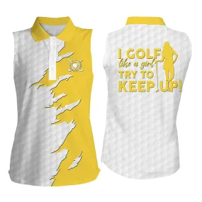 Funny Women's Sleeveless Polo Shirts Multi-Color I Golf Like A Girl Try To Keep Up