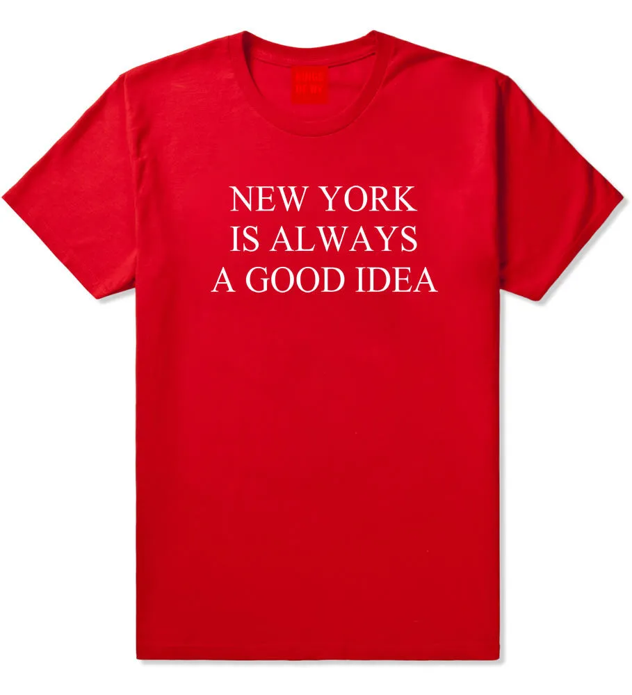 New York Is Always A Good Idea T-Shirt