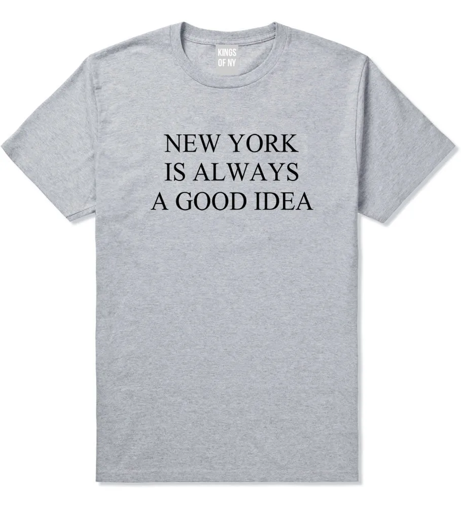 New York Is Always A Good Idea T-Shirt