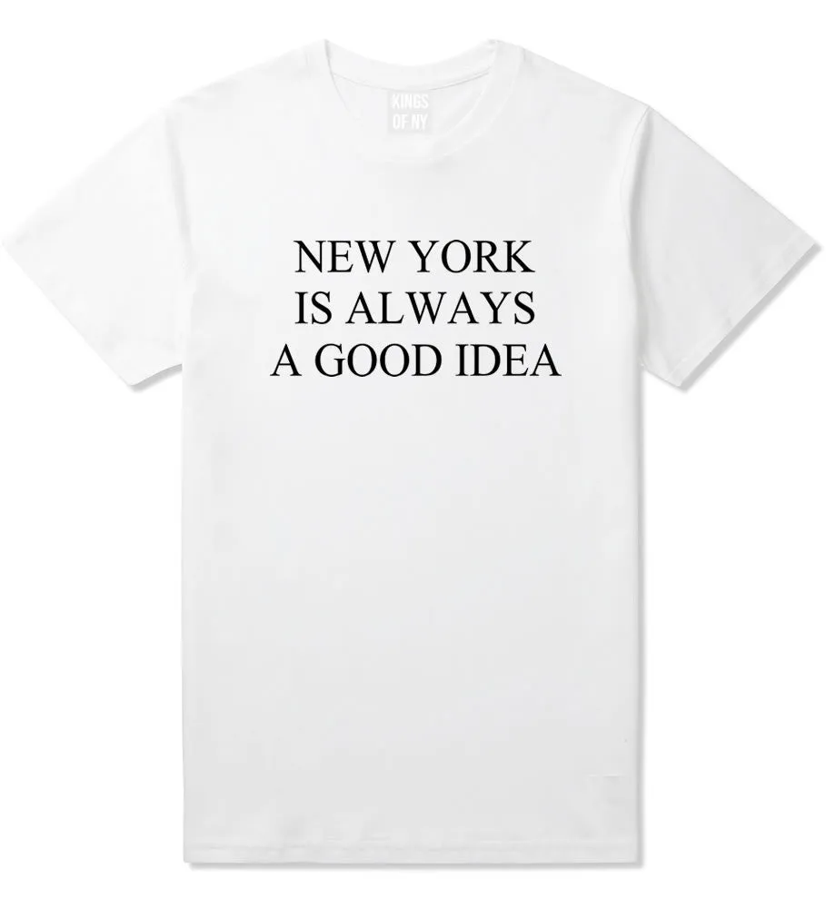 New York Is Always A Good Idea T-Shirt